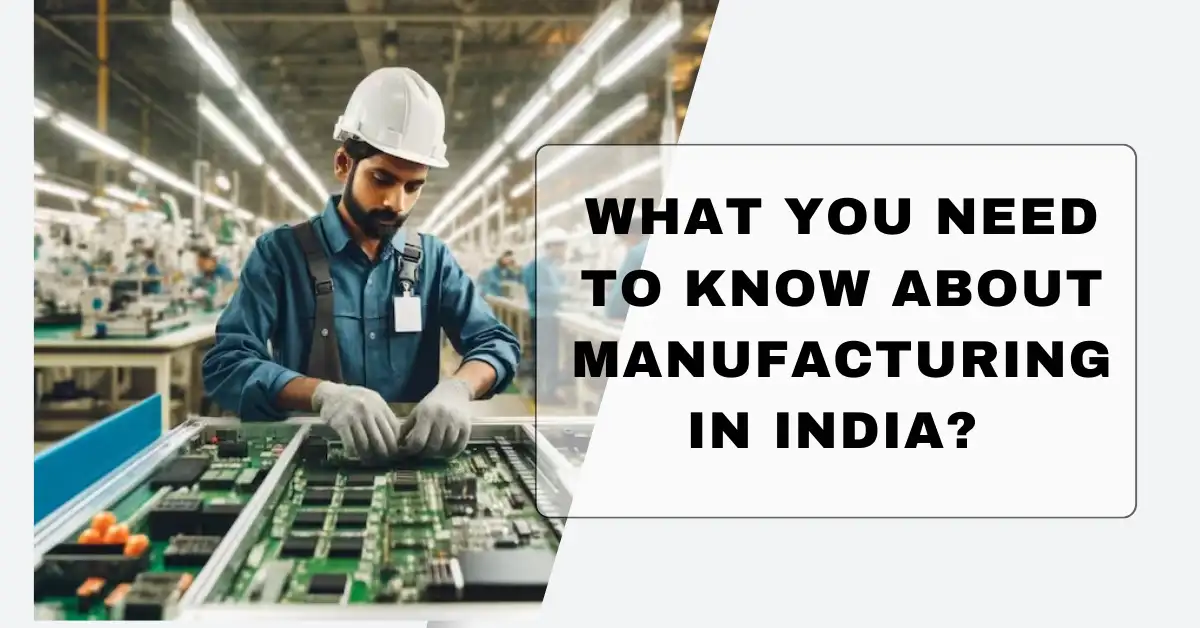 What You Need to Know about Manufacturing in India-surensourcing