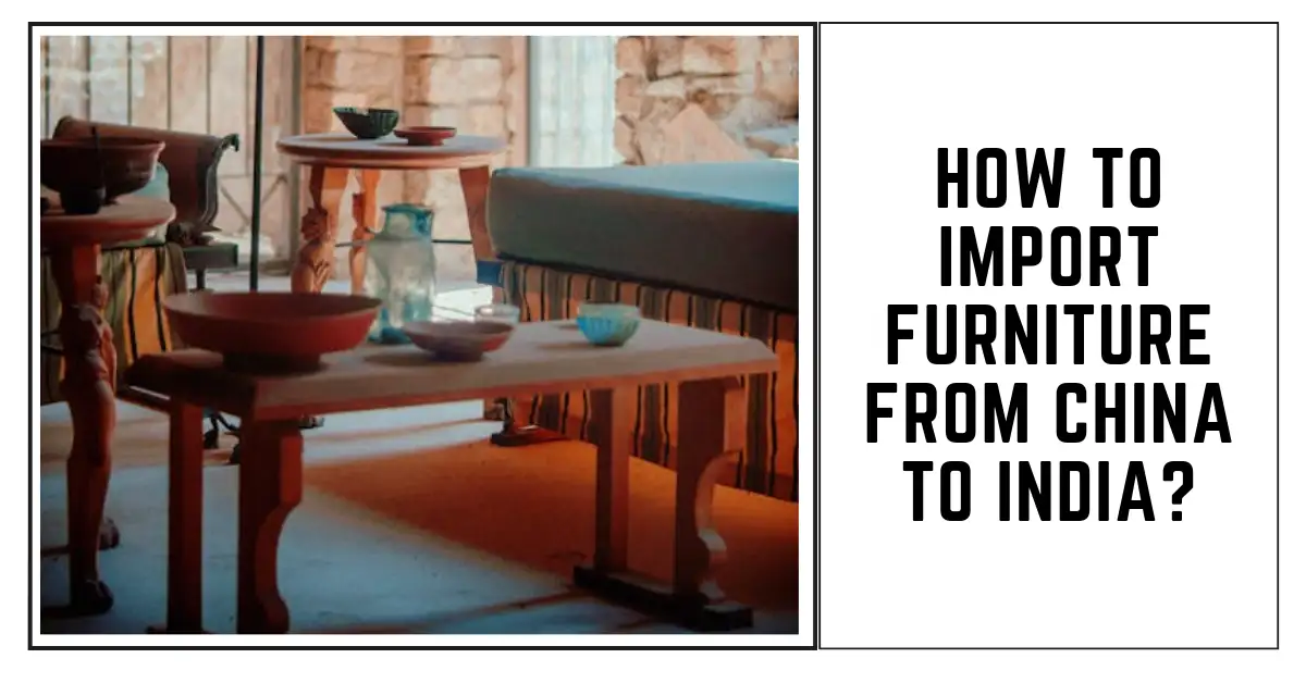 SUREN SPACE - HOW TO IMPORT FURNITURE FROM CHINA TO INDIA
