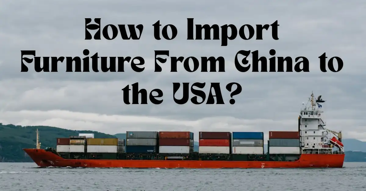 How to Import Furniture From China to the USA-surensourcing